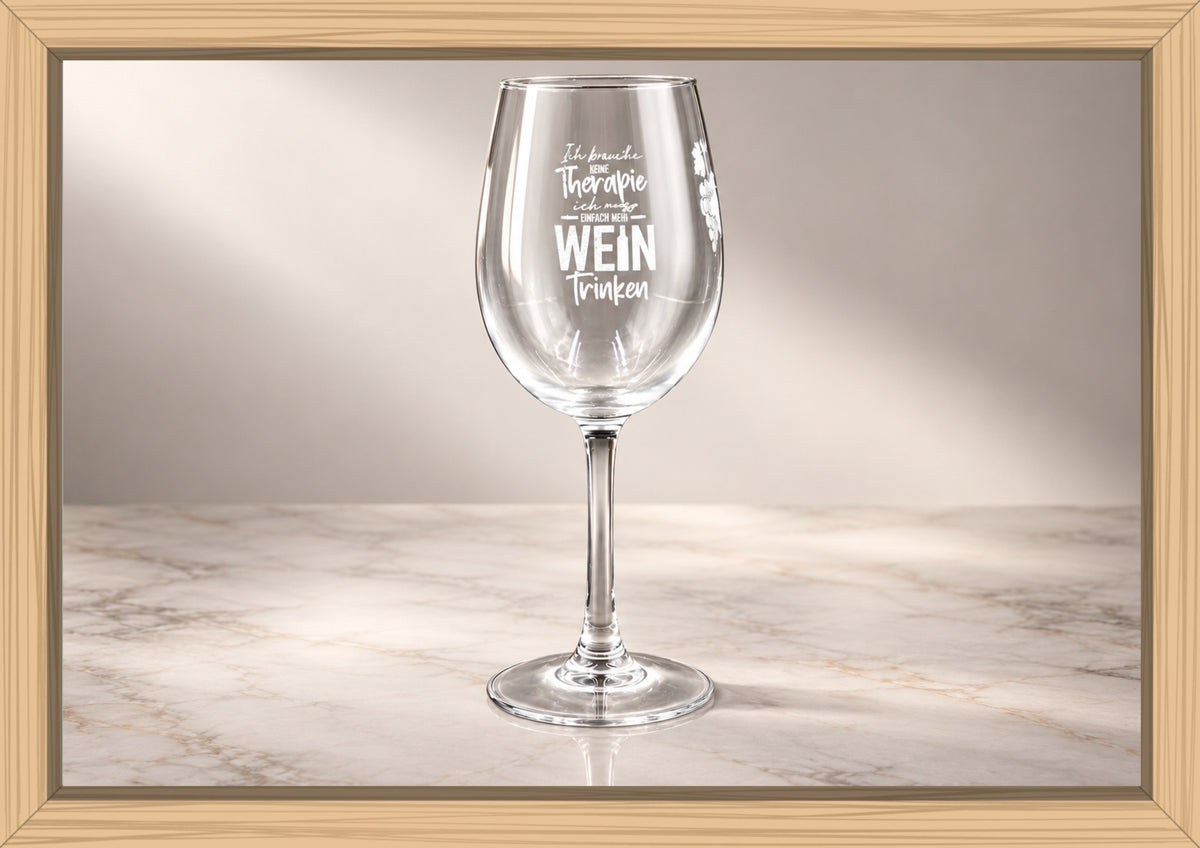 Weinglas (Weißwein) - Ich brauche keine Therapie ich muss einfach nur Wein trinken